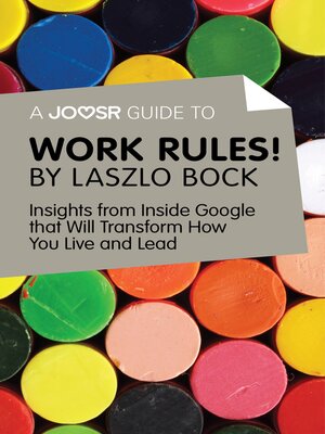 cover image of A Joosr Guide to... Work Rules! by Laszlo Bock